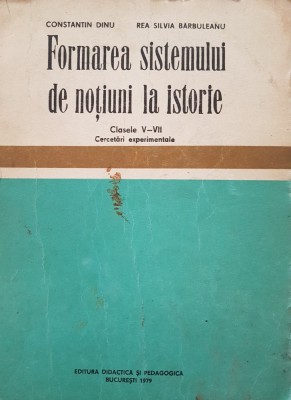 FORMAREA SISTEMULUI DE NOTIUNI LA ISTORIE. Clasele V-VII - Dinu, Barbuleanu foto