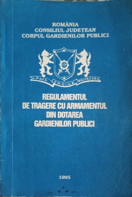 REGULAMENTUL DE TRAGERE CU ARMAMENTUL DIN DOTAREA GARDIENILOR PUBLICI-NECUNOSCUT-245635 foto