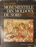 Monumentele din Moldova de Nord, Paul Henry, Ed. Meridiane, 1984 (tiraj mic)