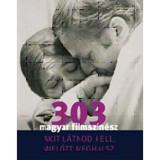 303 magyar filmsz&iacute;n&eacute;sz akit l&aacute;tnod kell, miel?tt meghalsz - Bori Erzs&eacute;bet