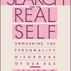 Search for the Real Self: Unmasking the Personality Disorders of Our Age