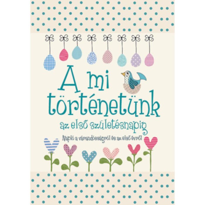 A mi t&ouml;rt&eacute;net&uuml;nk az első sz&uuml;let&eacute;snapig - Napl&oacute; a v&aacute;rand&oacute;ss&aacute;gr&oacute;l &eacute;s az első &eacute;vről