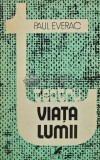 Viata Lumii - Paul Everac - Cartea Romaneasca, 1982, Teatru, 309 pagini, Brosata, Literatura Romana