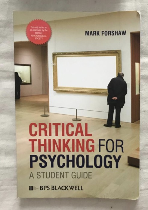 Critical thinking for psychology : a student guide / Mark Forshaw