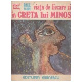 Paul Faure - Viata de fiecare zi in Creta lui Minos - 129995