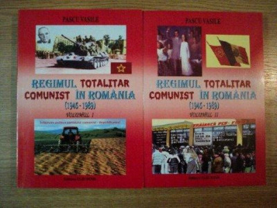 REGIMUL TOTALITAR COMUNIST IN ROMANIA ( 1945 - 1989 ) VOL. I - II de PASCU VASILE , Bucuresti 2007 foto
