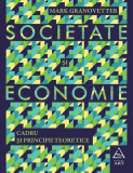 Societate și economie. Cadru și principii teoretice - Mark Granovetter, ART