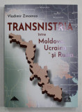 TRANSNISTRIA INTRE MOLDOVA , UCRAINA SI RUSIA de VLADIMIR ZINCENCO , 2022
