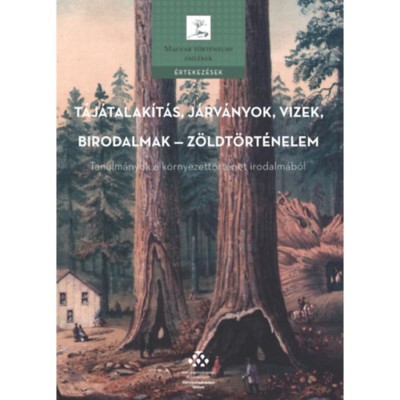 T&amp;aacute;j&amp;aacute;talak&amp;iacute;t&amp;aacute;s, j&amp;aacute;rv&amp;aacute;nyok, vizek, birodalmak - z&amp;ouml;ldt&amp;ouml;rt&amp;eacute;nelem - Tanulm&amp;aacute;nyok a k&amp;ouml;rnyezett&amp;ouml;rt&amp;eacute;net irodalm&amp;aacute;b&amp;oacute;l foto