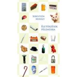 &Eacute;let&eacute;rz&eacute;sek p&eacute;ldat&aacute;ra - Sebesty&eacute;n Mih&aacute;ly
