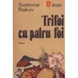 Svetomir Raikov - Trifoi cu patru foi - 128614