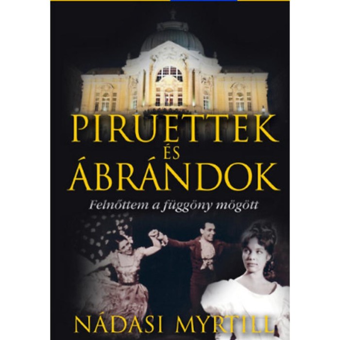 Piruettek &eacute;s &aacute;br&aacute;ndok - Felnőttem a f&uuml;gg&ouml;ny m&ouml;g&ouml;tt - Felnőttem a f&uuml;gg&ouml;ny m&ouml;g&ouml;tt - N&aacute;dasi Myrtill