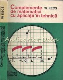 Cumpara ieftin Complemente de Matematici cu Aplicatii in Tehnica - W. Kecs, Editura Tehnica, 1981, 317 pagini