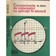 Complemente De Matematici Cu Aplicatii In Tehnica - W. Kecs