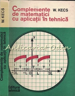 Complemente De Matematici Cu Aplicatii In Tehnica - W. Kecs