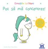 Emotiile Lui Noni - Pot Sa Ma Concentrez!, Aurelie Chien Chow Chine - Editura DPH