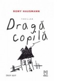 Draga copila - Romy Hausmann