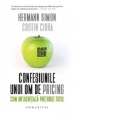 Confesiunile unui om de pricing. Cum influenteaza preturile totul - Hermann Simon, Costin Ciora