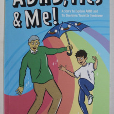 ADHD , TICS and ME ! A STORY TO EXPLAIN ADHD AND THE DISORDSER / TOURETTE SYNDROME by SUSAN OZER and INYANG TAKON , illustrated by SOPHIE KENNEDY ,