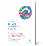Cum iti vei masura viata? - Clayton M. Christensen - Publica