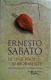 Ernesto Sabato - Despre eroi si morminte