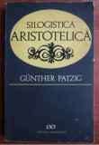 Silogistica aristotelica : cercetari logico-filologice / G&uuml;nther Patzig