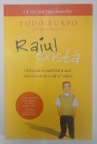 RAIUL EXISTA , CALATORIA INCREDIBILA A UNUI BAIETEL PANA IN RAI SI INAPOI de TODD BURPO , 2011