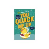 You Quack Me Up: 800 Animal Jokes for Kids
