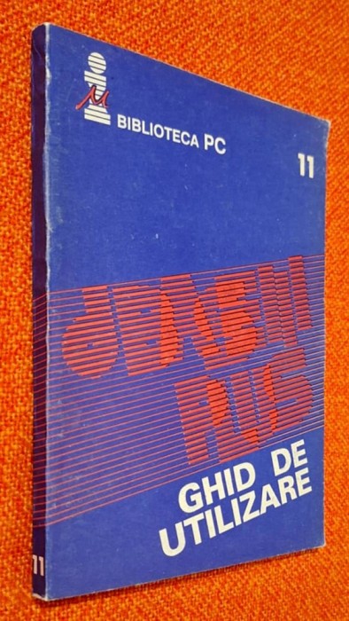 Ghid de utilizare dBASE III PLUS* Biblioteca PC nr. 11, Cluj-Napoca, 1992, STARE FB!!