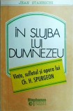 Cumpara ieftin Jean Staneschi - In slujba lui Dumnezeu. Viata, sufletul si opera lui Ch. H.
