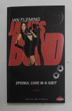 SPIONUL CARE M-A IUBIT , SERIA &#039;&#039; JAMES BOND &#039;&#039; 007 de IAN FLEMING , 2010