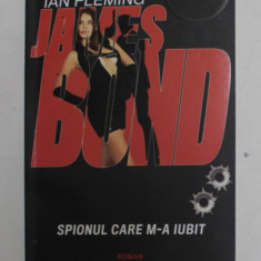 SPIONUL CARE M-A IUBIT , SERIA '' JAMES BOND '' 007 de IAN FLEMING , 2010