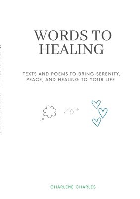 Words to Healing: Texts and poems to Bring Serenity, Peace, and Healing to Your Life foto