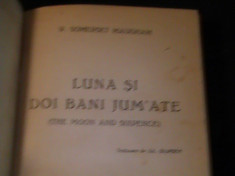 LUNA SI DOI BANI JUMATE-W. SOMMERSET MAUGHAM-TRAD. JUL GIURGEA-393 PG- foto