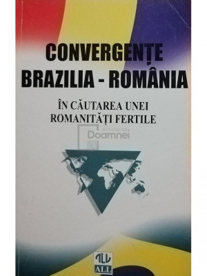 Convergente Brazilia - Romania in cautarea unei romanitati fertile (editia 1998) foto