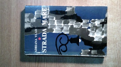Adriana Vlad (pseudonimul lui Annie Bentoiu) - Strada mare. Orasul mic te fura-ncet... (Editura pentru Literatura, 1969) foto