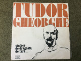 Tudor gheorghe cantece de dragoste de tara disc vinyl lp muzica folk usoara VG+, electrecord