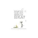 What Do You Do with an Idea?