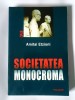 Amitai Etzioni - Societatea monocromă (Polirom, 2002)