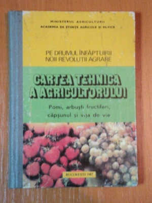 CARTEA TEHNICA A AGRICULTORILOR , POMI , ARBUSTI FRUCTIFERI , CAPSUNUL SI VITA DE VIE , 1987 foto