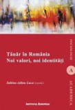 Tanar in Romania. Noi valori, noi identitati/Sabina-Adina Luca