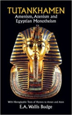 Tutankhamen: Amenism, Atenism and Egyptian Monotheism - E. A. Wallis Budge foto