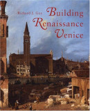 Building Renaissance Venice | Richard J Goy, Yale University Press