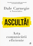 Cumpara ieftin Asculta! Arta Comunicarii Eficiente, Dale Carnegie Associates - Editura Curtea Veche