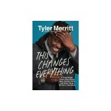 This Changes Everything: A Surprisingly Funny Book about Race, Cancer, Faith, and Other Things We Don't Talk about