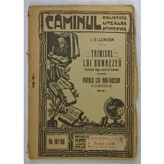 TRIMISUL LUI DUMNEZEU / PAPUCII LUI ABU - HASSAN de I.C. LUNCAN , COMEDIE , EDITIE INTERBELICA