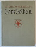 HANS HOLBEIN DER JUNGERE , WERK UND WELT ( HANS HOLBEIN CEL TANAR , OPERA SI LUMEA ) von WILHELM WAETZOLDT , 1938, TEXT IN LIMBA GERMANA