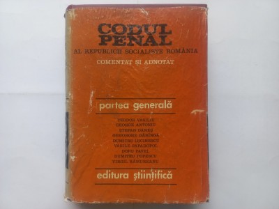 CODUL PENAL AL REPUBLICII SOCIALISTE ROMANIA- COMENTAT SI ADNOTAT. PARTEA GENERALA foto