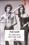 PE CAND ERAM DOAR NISTE PUSTI-PATTI SMITH-367582