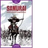 Samurai. Razboi si onoare in Japonia medievala - Alex Moldovan, Pamela S. Turner